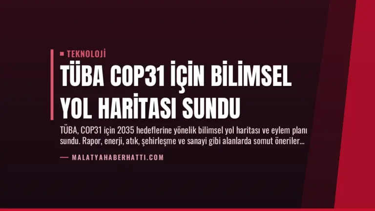 TÜBA COP31 İçin Bilimsel Yol Haritası Sundu