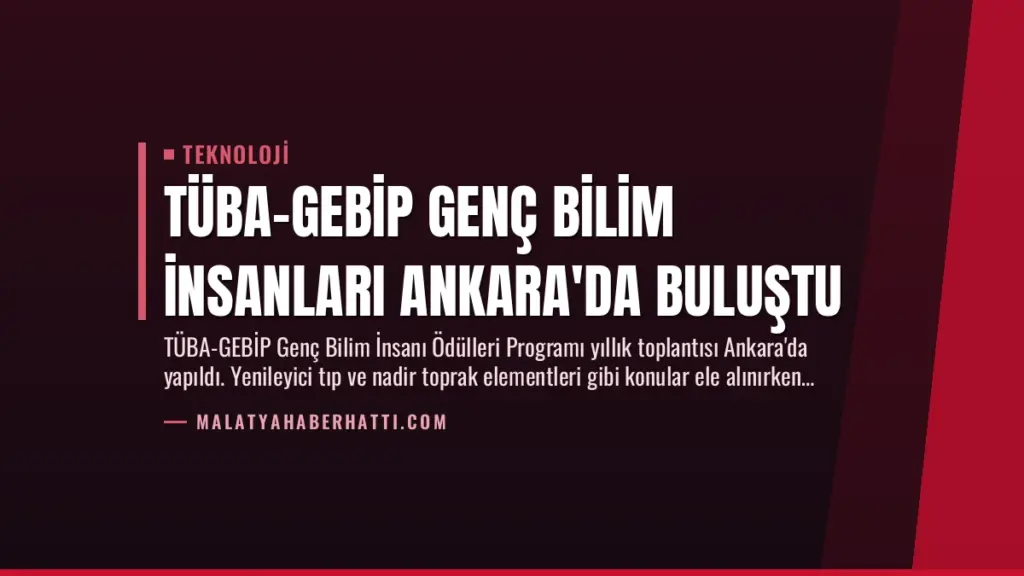 TÜBA-GEBİP Genç Bilim İnsanları Ankara'da Buluştu