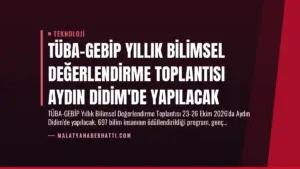 TÜBA-GEBİP Yıllık Bilimsel Değerlendirme Toplantısı Aydın Didim’de Yapılacak