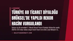 Türkiye AB Ticaret Diyaloğu Brüksel’de Yapıldı Rekor Hacim Vurgulandı
