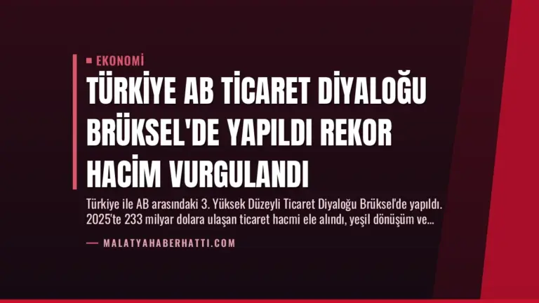 Türkiye AB Ticaret Diyaloğu Brüksel’de Yapıldı Rekor Hacim Vurgulandı