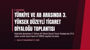 Türkiye ve AB Arasında 3. Yüksek Düzeyli Ticaret Diyaloğu Toplantısı