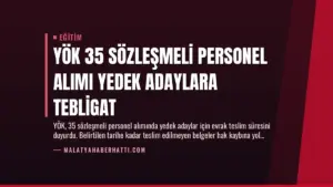 YÖK 35 Sözleşmeli Personel Alımı Yedek Adaylara Tebligat
