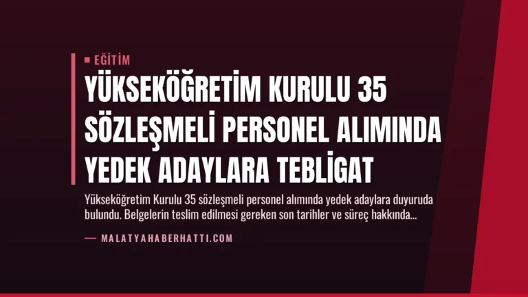 Yükseköğretim Kurulu 35 Sözleşmeli Personel Alımında Yedek Adaylara Tebligat