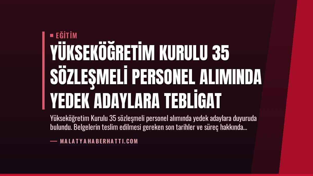 Yükseköğretim Kurulu 35 Sözleşmeli Personel Alımında Yedek Adaylara Tebligat