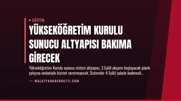 Yükseköğretim Kurulu Sunucu Altyapısı Bakıma Girecek